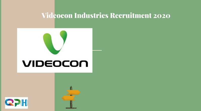 Videocon Insdustries Limited Recruitment 2020