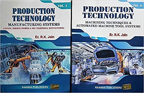 Production Technology: Manufacturing Processes, Technology and Automation by R.K Jain