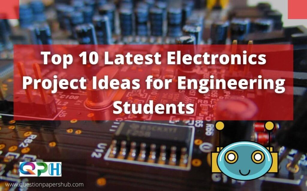 Top 10 Latest Electronics Project Ideas For Engineering Students