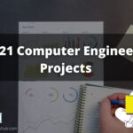Top 21 Computer Engineering Projects