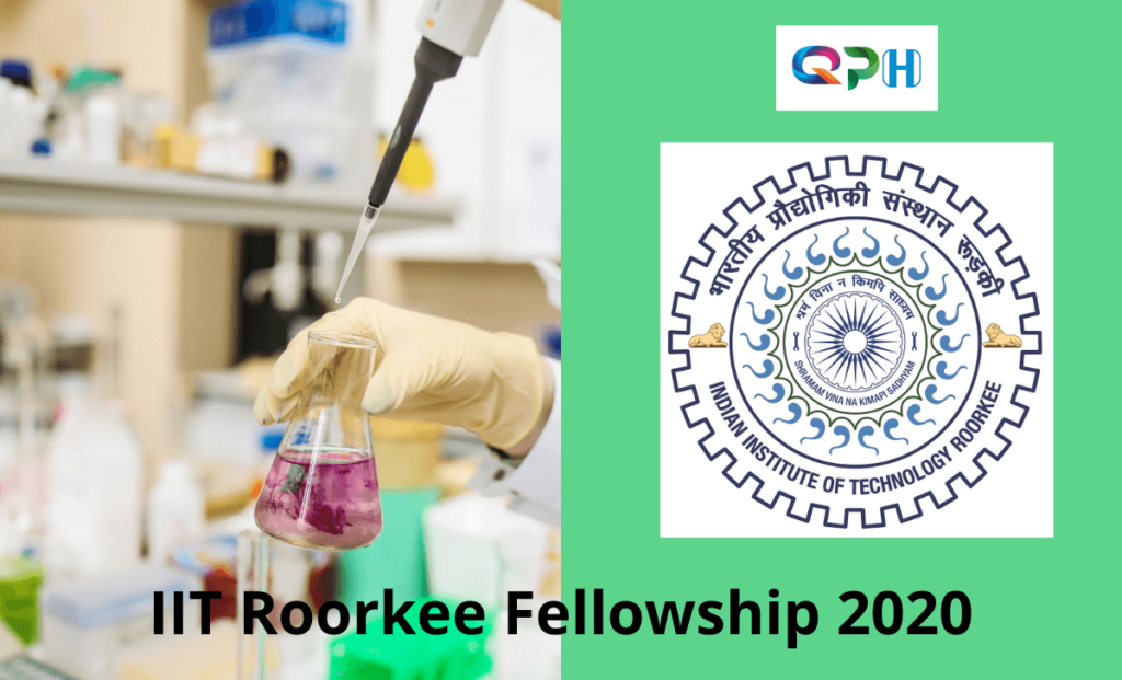 IIT Roorkee Fellowship 2020 | Application Forms Out | Apply Now