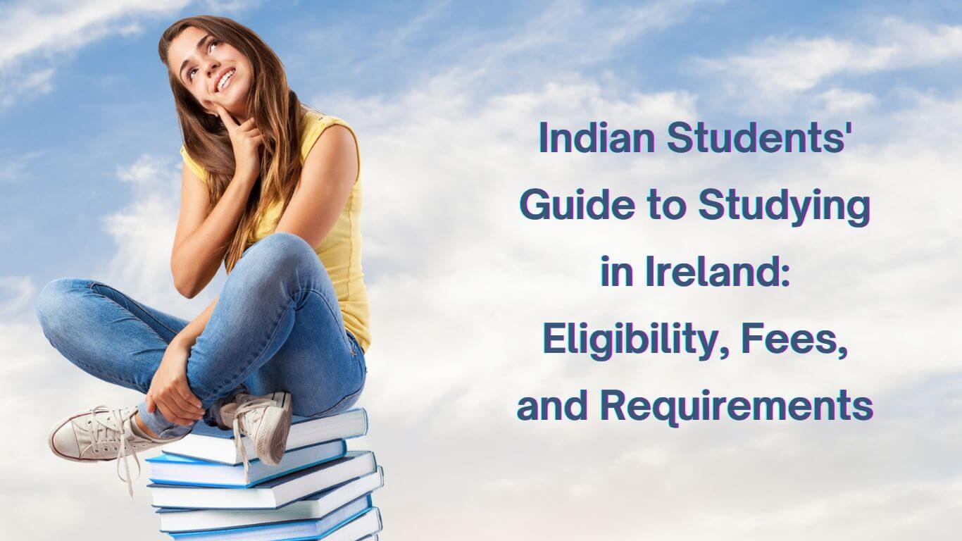 Indian Students' Guide to Studying in Ireland
